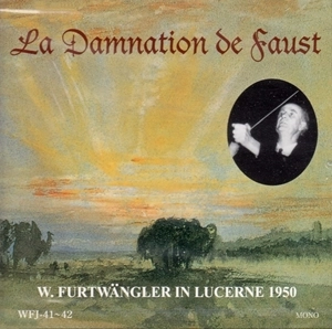 WILHELM FURTWANGLER / ヴィルヘルム・フルトヴェングラー / ベルリオーズ::劇的物語 ファウストの劫罰 全曲