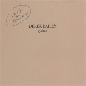 DEREK BAILEY / デレク・ベイリー / LOT 74 SOLO IMPROVISATIONS