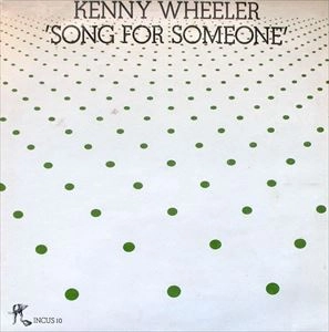 KENNY WHEELER / ケニー・ホイーラー / SONG FOR SOMEONE