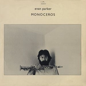 EVAN PARKER / エヴァン・パーカー / MONOCEROS