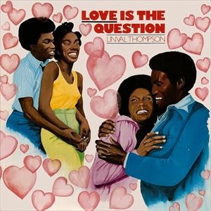 LINVAL THOMPSON / リンバル・トンプソン / LOVE IS THE QUESTION