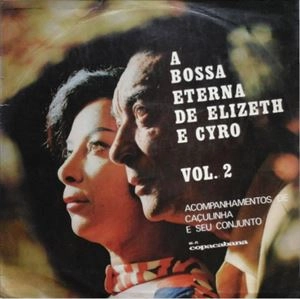 ELIZETH CARDOSO & CYRO MONTEIR / エリゼッチ・カルドーゾ&シロ・モンテイロ / A BOSSA ETERNA DE ELIZETH E CYRO VOL. 2