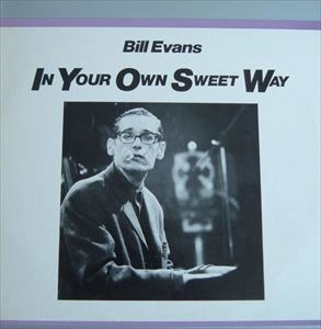 BILL EVANS / ビル・エヴァンス / IN YOUR OWN SWEET WAY