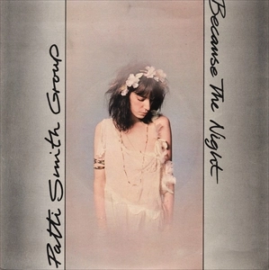 PATTI SMITH GROUP / BECAUSE THE NIGHT