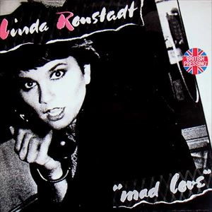 LINDA RONSTADT / リンダ･ロンシュタット / MAD LOVE