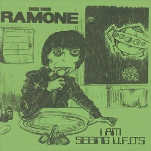 DEE DEE RAMONE / ディーディーラモーン / I AM SEEING U.F.O'S