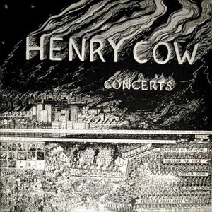 HENRY COW / ヘンリー・カウ / CONCERTS