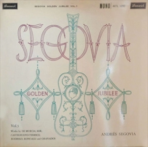 ANDRES SEGOVIA / アンドレス・セゴビア / GOLDEN JUBILEE VOLUME 3