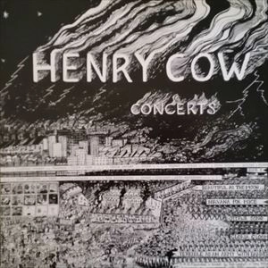 HENRY COW / ヘンリー・カウ / CONCERTS