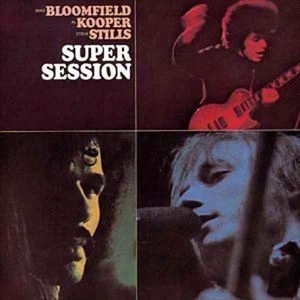 MIKE BLOOMFIELD / AL KOOPER / STEVE STILLS / マイク・ブルームフィールド/アル・クーパー/スティーヴ・スティルス / SUPER SESSION