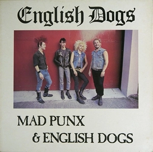 ENGLISH DOGS / MAD PUNX & ENGLISH DOGS