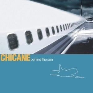 CHICANE / BEHIND THE SUN