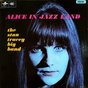 STAN TRACEY / スタン・トレイシー / ALICE IN JAZZ LAND