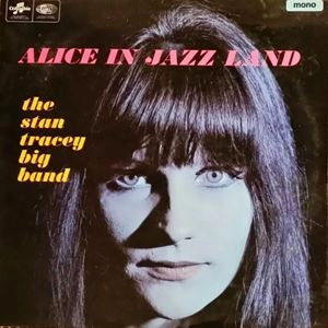 STAN TRACEY / スタン・トレイシー / ALICE IN JAZZ LAND
