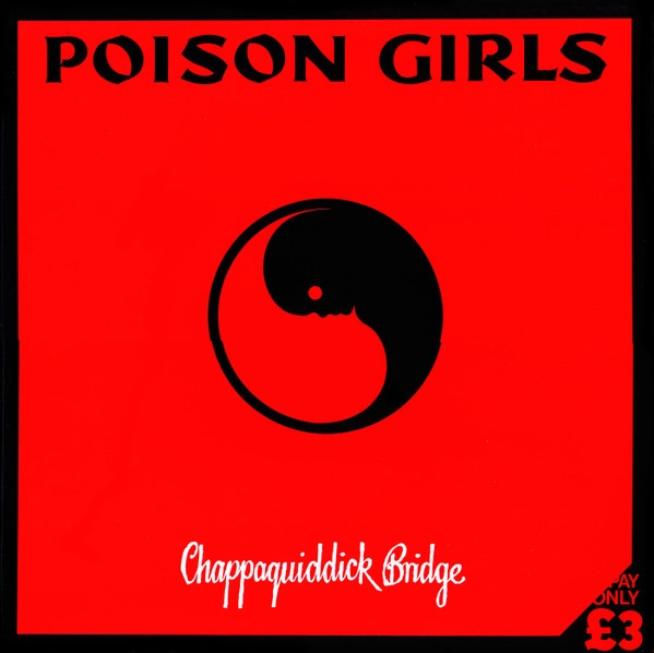 POISON GIRLS / ポイズンガールズ / CHAPPAQUIDDICK BRIDGE