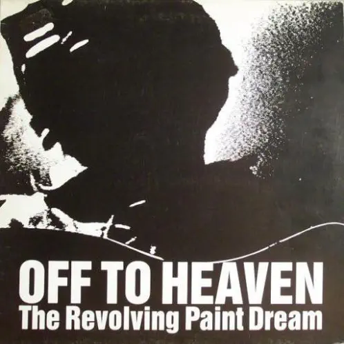 REVOLVING PAINT DREAM / OFF TO HEAVEN