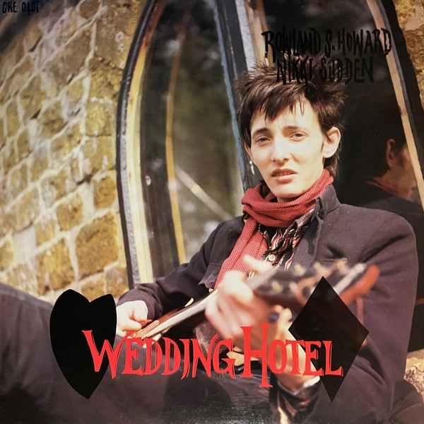 NIKKI SUDDEN & ROWLAND S. HOWARD / WEDDING HOTEL