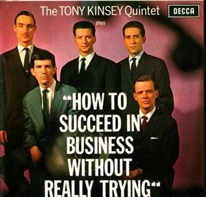 TONY KINSEY QUARTET / HOW TO SUCCEED IN BUSINESS WITHOUT REALLY TRYING