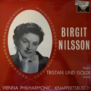 BIRGIT NILSSON / ビルギット・ニルソン / WAGNER:TRISTAN UND ISOLDE EXCERPTS