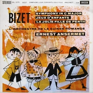 ERNEST ANSERMET / エルネスト・アンセルメ / BIZET: SYMPHONY IN C MAJOR / JEUX D'ENFANTS / LA JOLIE FILLE DE PERTH