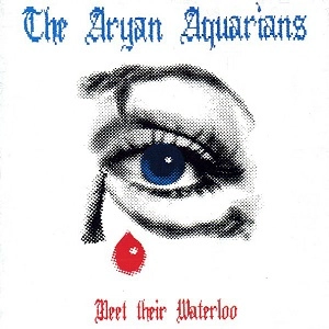 ARYAN AQUARIANS / MEET THEIR WATERLOO