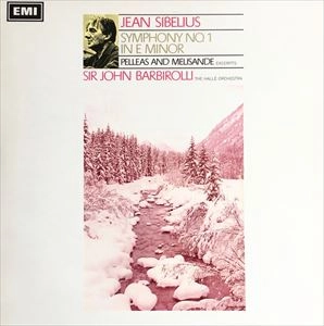 SIR JOHN BARBIROLLI / SIBELIUS: SYMPHONY NO.1/ PELLEAS AND MELISANDE EXCERPTS