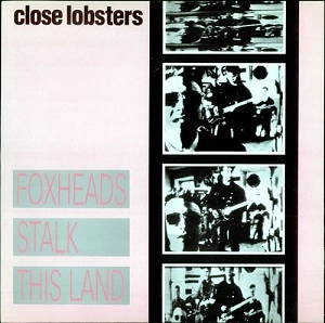CLOSE LOBSTERS / FOXHEADS STALK THIS