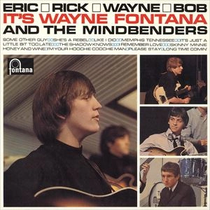 WAYNE FONTANA & THE MINDBENDERS / ウェイン・フォンタナ・アンド・ザ・マインドベンダーズ / ERIC RICK WAYNE BOB