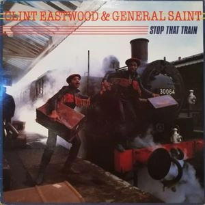 CLINT EASTWOOD & GENERAL SAINT / STOP THAT TRAIN
