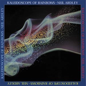 NEIL ARDLEY / ニール・アードレイ / KALEIDOSCOPE OF RAINBOWS