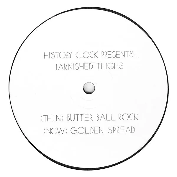 TARNISHED THIGHS / BUTTER BALL ROCK