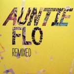 AUNTIE FLO / REMIXED