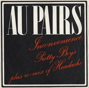 AU PAIRS / オー・ペアーズ / INCONVENIENCE PRETTY BOYS PLUS RE-MIX OF HEADACHE