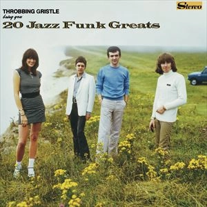 THROBBING GRISTLE / スロッビング・グリッスル / 20 JAZZ FUNK GREATS