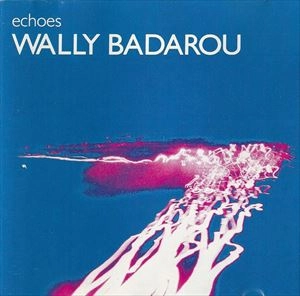 WALLY BADAROU / ウォリー・バダロウ / ECHOES