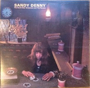 SANDY DENNY / サンディ・デニー / NORTH STAR GRASSMAN / THE NORTH STAR GRASSMAN AND THE RAVENS