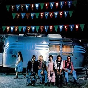 RONNIE LANE'S SLIM CHANCE / ロニー・レイン&スリム・チャンス / ONE FOR THE ROAD