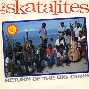 SKATALITES / スカタライツ / RETURN OF THE BIG GUNS