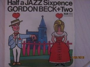 GORDON BECK / ゴードン・ベック / HALF A JAZZ SIXPENCE