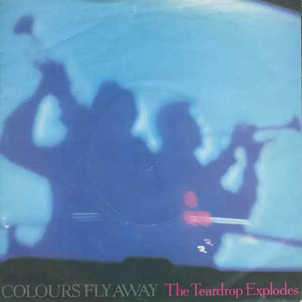 TEARDROP EXPLODES / ティアドロップ・エクスプローズ  / COLOURS FLY AWAY