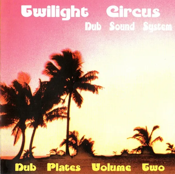 TWILIGHT CIRCUS / DUB PLATES VOLUME TW