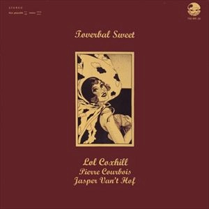 LOL COXHILL / ロル・コックスヒル / TOVERBAL SWEET