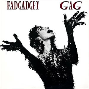 FAD GADGET / ファド・ガジェット / GAG