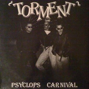 TORMENT / PSYCLOPS CARNIVAL