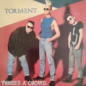 TORMENT / THREE'S A CROWD