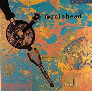 RADIOHEAD / レディオヘッド / DRILL