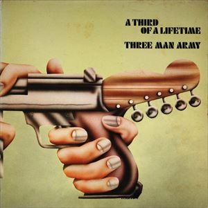 THREE MAN ARMY / スリー・マン・アーミー / A THIRD OF A LIFETIME / A THIRD OF A LIFETIM
