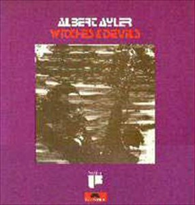 ALBERT AYLER / アルバート・アイラー / WITCHES & DEVILS