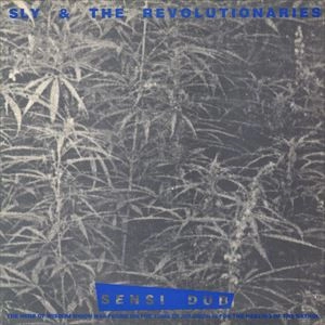 SLY & THE REVOLUTIONARIES / スライ・アンド・ザ・レヴォリューショナリーズ / SENSI DUB