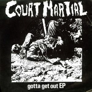 COURT MARTIAL / GOTTA GET OUT EP